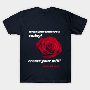 write your tomorrow today, create your will. Make a Will Month T-Shirt